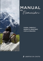 Manual de Oración: Funda, Cimenta Y Rodea El Ministerio Con La Oración 1913082792 Book Cover