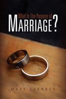 What Is The Purpose of Marriage? 1456806971 Book Cover