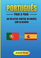 Portugués Paso a Paso: 60 Relatos Cortos Bilingües con Glosario (Spanish Edition) 8411239772 Book Cover