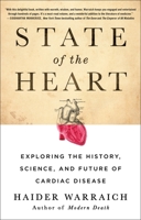 State of the Heart: Exploring the History, Science, and Future of Cardiac Disease 1250756537 Book Cover