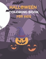 Halloween Coloring Book for Kids: A Collection of Coloring Pages with Cute Spooky Scary Things Such as Jack-o-Lanterns, Ghosts, Witches, Haunted Houses. B08KQQVRJY Book Cover
