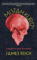 Mistah Kurtz! A Prelude to Heart of Darkness 0990573362 Book Cover