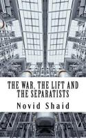 The War, The Lift and The Separatists 0993044875 Book Cover