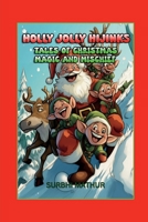 Holly Jolly Hijinks: Tales of Christmas Magic and Mischief B0DLGHZPPR Book Cover