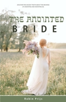 The Anointed Bride: Discover the Ancient Truth About The Meaning of Anointing and Anointing Oil 1973267152 Book Cover