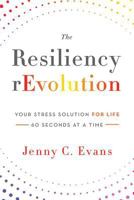 The Resiliency rEvolution: Your Stress Solution for Life 60 Seconds at a Time 1940014263 Book Cover
