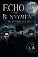 Echo & the Bunnymen: The Complete Quiz Book B0HGNJ9FMN Book Cover