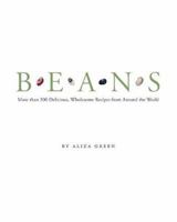 Beans: More than 200 Delicious, Wholesome Recipes from Around the World 0762419318 Book Cover