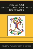 Why School Anti-Bullying Programs Don't Work 0765704757 Book Cover