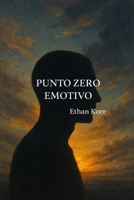 Punto Zero Emotivo (Italian Edition) B0GG6ND3P3 Book Cover