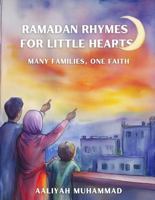 Ramadan Rhymes for Little Hearts: Many Families One Faith (An Islamic Children's Book Celebrating the Gift of Ramadan and Eid for Muslim Children) B0DRPP4184 Book Cover