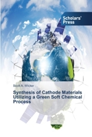 Synthesis of Cathode Materials Utilizing a Green Soft Chemical Process 3639513371 Book Cover