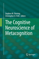 The Cognitive Neuroscience of Metacognition 3642451896 Book Cover