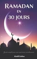 Ramadan en 30 jours: Guide simple pour une expérience enrichissante B0BZBY45JV Book Cover