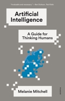 Artificial Intelligence: A Guide for Thinking Humans 1250758041 Book Cover