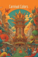 Carnival Colors: A Festive Coloring Journey B0CGT2FV5J Book Cover