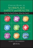 Concise Guide to Workplace Safety and Health: What You Need to Know, When You Need It 1439807329 Book Cover