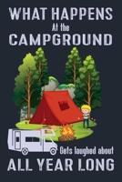 What Happens at the Campground Gets Laughed about All Year Long: Great Hiking Gift, Hiking Gifts, Trail Log Book, Hiker's Journal, 6 x 9 Travel Size Hiking Planner 1697266436 Book Cover