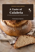 A Taste of Calabria: 30 Traditional Recipes from Italy's Fiery Southern Coast (Taste - Regional Italian Recipes) B0HFKHVTJ6 Book Cover