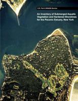 An Inventory of Submerged Aquatic Vegetation and Hardened Shorelines for the Peconic Estuary, New York 1484989732 Book Cover