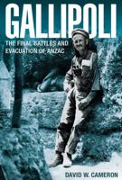 Gallipoli: The FInal Battles and Evacuation of ANZAC 098081409X Book Cover