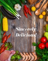 Sincerely Delicious!: Blank Recipe Journal To Write In. The Perfect Book To Write Recipes In 1704657687 Book Cover