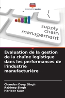 Évaluation de la gestion de la chaîne logistique dans les performances de l'industrie manufacturière (French Edition) 6207897072 Book Cover