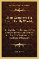 Short Comments for Use in Family Worship, on Seventy-Five Passages 0548304335 Book Cover