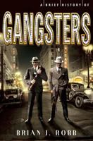 A Brief History of Gangsters 0762454768 Book Cover