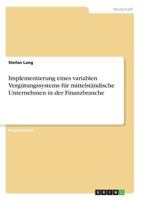 Implementierung eines variablen Verg�tungssystems f�r mittelst�ndische Unternehmen in der Finanzbranche 3668357773 Book Cover