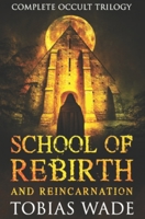 School of Rebirth and Reincarnation: Full Occult Trilogy B083XRSDSL Book Cover