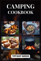 Camping Cookbook: Delicious and Easy Recipes for Unforgettable Outdoor Dining Adventures (2024 Beginner Guide) 398831661X Book Cover