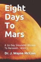 Eight Days To Mars: A 16-Day Simulated Mission To Barsoom - Aries 1 1081668873 Book Cover