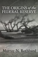 The Origins of the Federal Reserve 1933550473 Book Cover