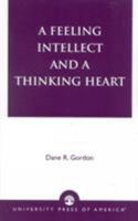 A Feeling Intellect and a Thinking Heart 0761823727 Book Cover