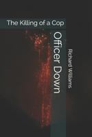 Officer Down: The Killing of a Cop 1798054795 Book Cover
