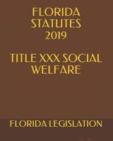 FLORIDA STATUTES 2019 TITLE XXX SOCIAL WELFARE 1794480110 Book Cover