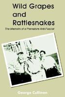 Wild Grapes and Rattlesnakes: The Memoirs of a Premature Anti-Fascist 1414044488 Book Cover