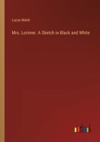 Mrs. Lorimer. A Sketch in Black and White 3385335183 Book Cover