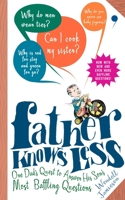 Father Knows Less Or: "Can I Cook My Sister?": One Dad's Quest to Answer His Son's Most Baffling Questions 039953458X Book Cover