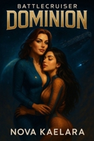 Battlecruiser: Dominion B0DY56P41Y Book Cover