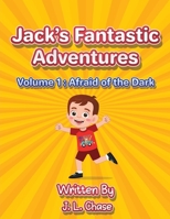 Jack's Fantastic Adventures Volume 1: Afraid of the Dark B0B9QY8ZWV Book Cover
