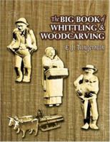 The Big Book of Whittling and Woodcarving 0486261719 Book Cover
