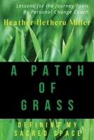Patch of Grass: Defining My Sacred Space 0996256903 Book Cover