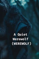 A Quiet Werewolf (WEREWOLF) B0DSGBGXCB Book Cover