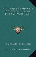 Homenaje A La Memoria Del Coronel Lucio Perez Velasco (1905) 1160123284 Book Cover