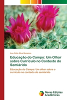 Educação do Campo: Um Olhar sobre Currículo no Contexto do Semiárido: Educação do Campo: Um olhar sobre o currículo no contexto do semiárido 3639839072 Book Cover
