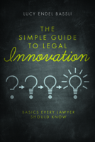 The Simple Guide to Legal Innovation 1641055871 Book Cover