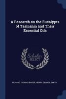 A Research on the Eucalypts of Tasmania and Their Essential Oils 1340391090 Book Cover