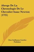 Abrege De La Chronologie De Le Chevalier Isaac Newton (1725) 1160035148 Book Cover